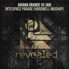 Ariana Grande vs. Jabi - Into Space Parade (Hardwell Mashup)