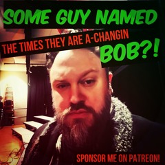 The Times They Are A Changin' (Bob Dylan Cover) by Some Guy Named Robb