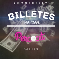 Yovngkelly x Billetes De Cien/Percocet (Prod.Lil Efe)