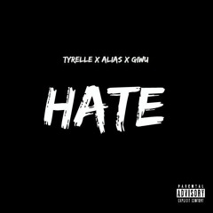 Tyrelle x Alias x Giwu - Hate [Prod. Tyrelle]