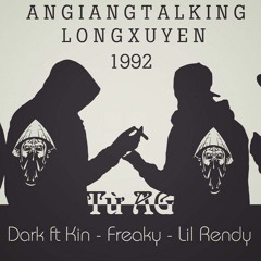 Từ AG - Dark ft Kin , Freaky , Lil Rendy