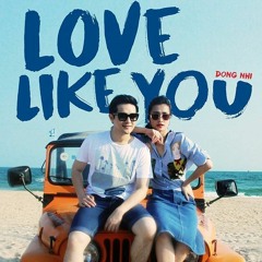 Love Like You | Đông Nhi - Ông Cao Thắng