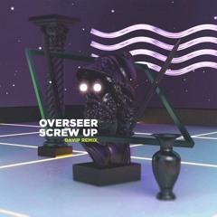 Overseer - Screw Up (Davip Remix) ⬇ FREE DOWNLOAD