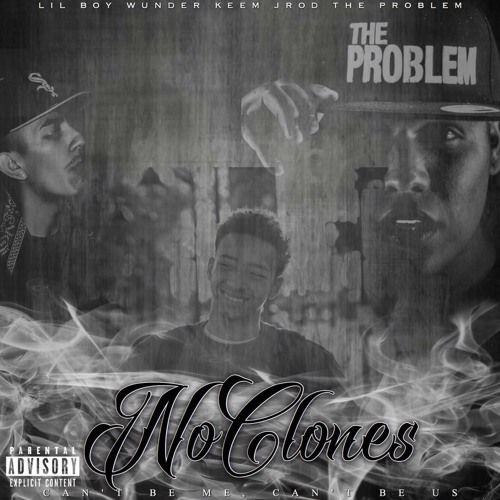 No Clones (Feat. Keem Riche$ & Jrod The Problem)