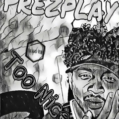 Too Nice (ProdBy PrezPlay)