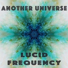 Another Universe - Lucid Frequency