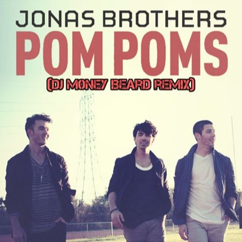 Stream Jonas Brothers - Pom (DJ M0ney Beard remix) {Preview} by DJ M0ney Beard | Listen online for free on SoundCloud