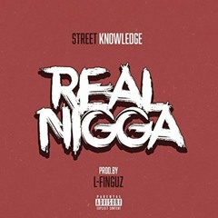 Street Knowledge - Real Nigga [Thizzler.com]