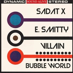Sadat X, E. Smitty, Villain - Bubble World (Clean Radio)