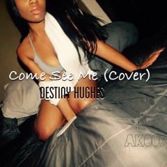 Come See Me (Destiny Hughes Cover)
