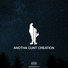 Anotha Cunt Creation