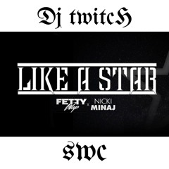 Fetty Wap -  Like A Star (Feat. Nicki Minaj, Ayo Jay & Charly Black )(Dj Twitch Remix)
