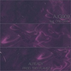 Already (Feat. One-Sixxx) [Prod. TREY FLAMEZ]
