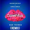Machine Gun Kelly x Camila Cabello - Bad Things( Carnel Trap Remix ).mp3