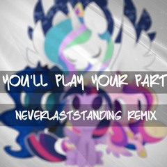 You'll Play Your Part (NeverLastStanding Remix)