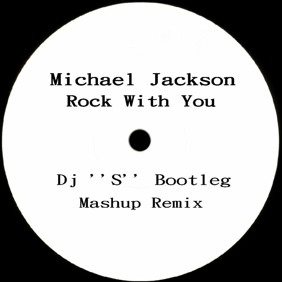 Stream Michael Jackson - Rock With You (Dj ''S'' Mashup Remix) by