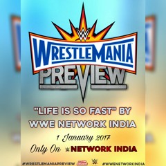 Life is so fast WrestleMania Preview 2nd Theme - WWE Network India