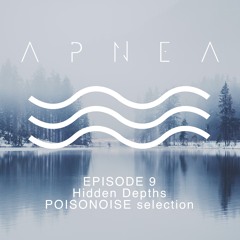 Episode 9 - Hidden Depths (POISONOISE selection)