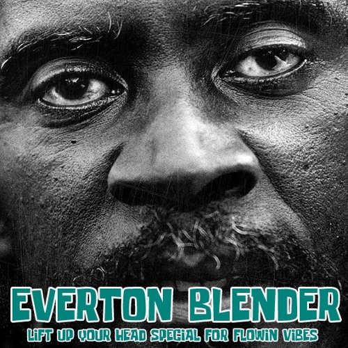 Stream EVERTON BLENDER - LIFT UP YOUR HEAD SPECIAL FOR FLOWIN VIBES by  Flowin Vibes | Listen online for free on SoundCloud