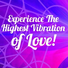 The Highest Vibration of Love