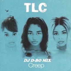 TLC - CREEP (DJ D-BO MIX)(PROD JAYGEE)
