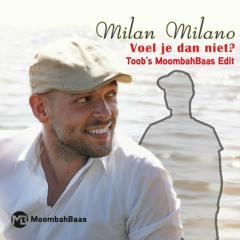 Milan Milano - Voel Je Dan Niet (Toob's Moombahbaas Edit) (FREE DOWNLOAD)