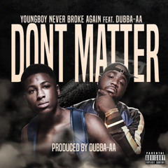 YoungBoy Never Broke Again - Don't Matter (feat. Dubba-AA)