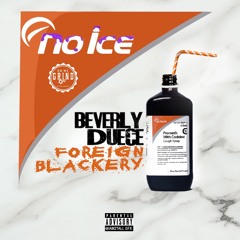 Beverly Duece - No Ice (Feat. Foreign Blackery)