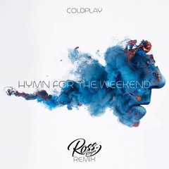 Hymn For The Weekend (Ross Rogen Remix)