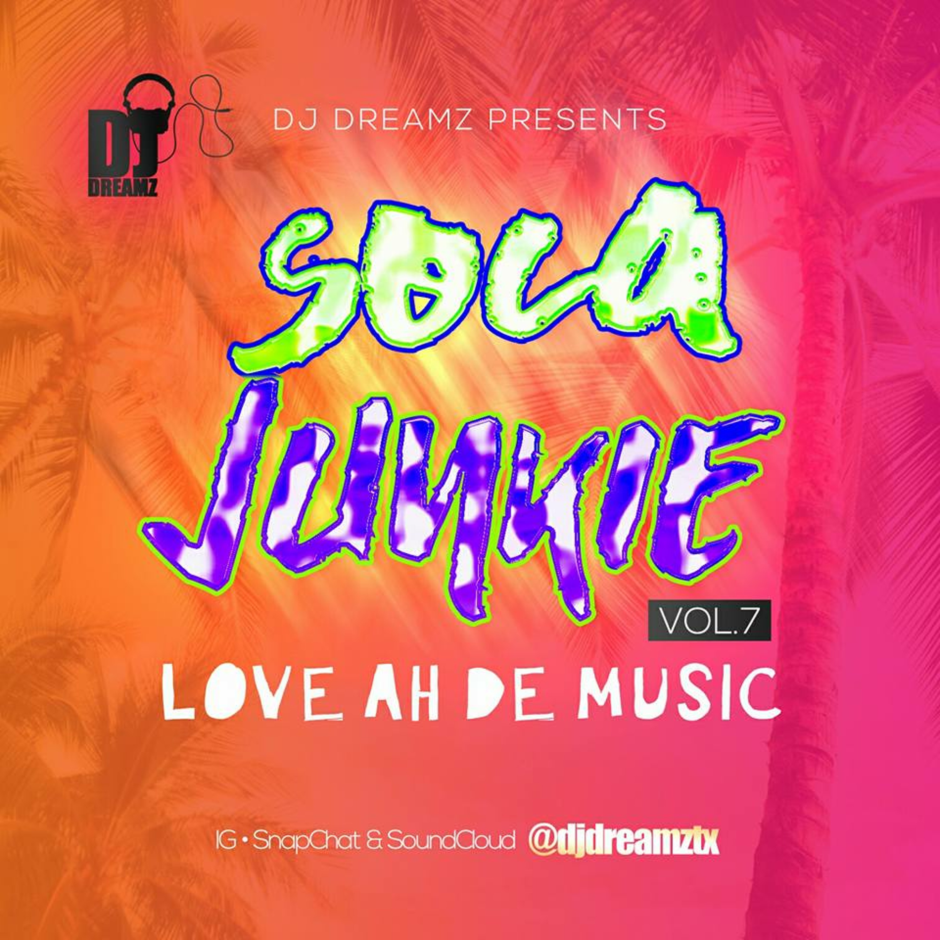 DJ DREAMZ SOCA JUNKIE VOL.7 LOVE AH DE MUSIC episode artwork