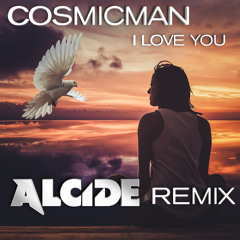 Cosmicman - I Love You (ALCIDE Remix)