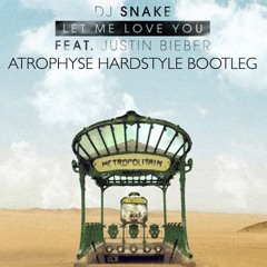 DJ Snake ft. Justin Bieber - Let Me Love You [Atrophyse Hardstyle Bootleg] (Extended Mix)