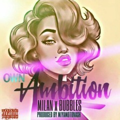MILAN x BUBBLES "OWN AMBITION"