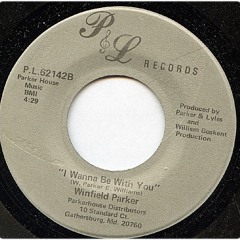Winfield Parker - I Wanna Be With You