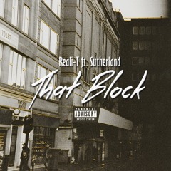 Reali-T - "That Block" ft. Sutherland (MUSIC VIDEO IN DESCRIPTION)
