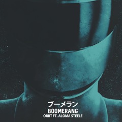 Boomerang ft. Aloma Steele