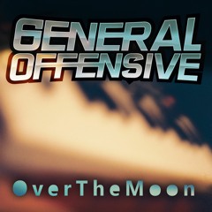 General Offensive - Over The Moon