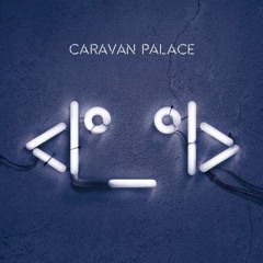 Caravan Palace - Black Betty