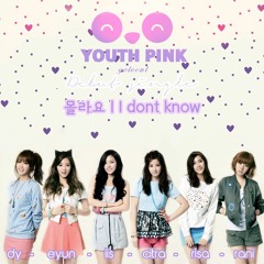 YOUTHPINK - 01. I DONT KNOW (ORIGINAL BY APINK)