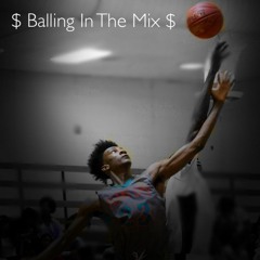 $ Balling In The Mix $ Ft. Justooo