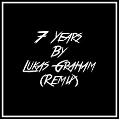 7 Years By Lukas Graham (Original Remix)