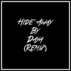 Hide Away By Daya (Original Remix)