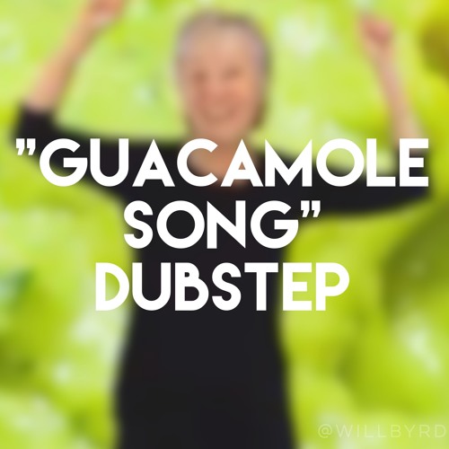 Guacamole Song (Dr. Jean's Banana Dance) Dubstep Remix by willbyrd1 Will Byrd Free
