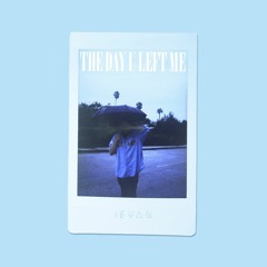 The Day U Left Me
