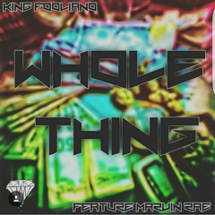 King Fooliano - Whole Thing (Ft. Marvin Rae).wav
