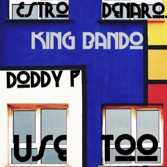 Use Too ft. King Bando x Doddy P