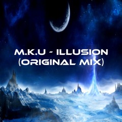 M.k.U - Illusion (Original Mix)