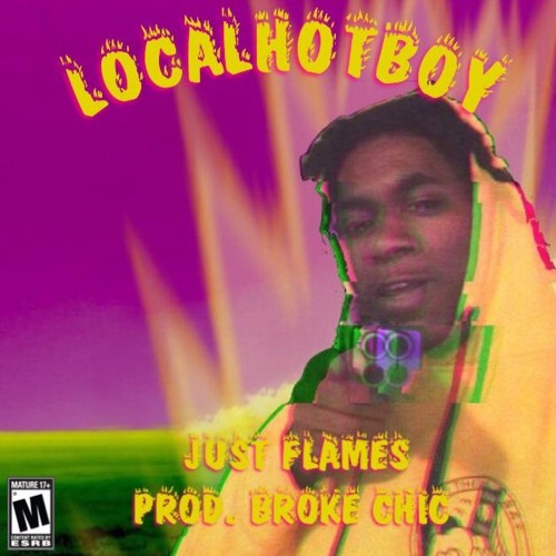 LOCALHOTBOY - JUST FLAMES (prod. @BR0KECH1C)[VISUAL IN DESC.]