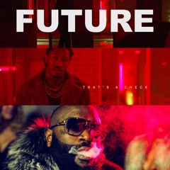 Future - That's A Check ft. Rick Ross ( Prod. By DY & Southside )