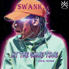 Da $wank - At The Same Time ( Prod. By Overload )